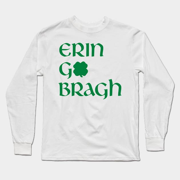 Erin Go Bragh Long Sleeve T-Shirt by Stacks